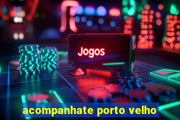 acompanhate porto velho